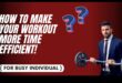 יעילות בפעילות גופנית: הפק את המרב מזמן האימון שלך